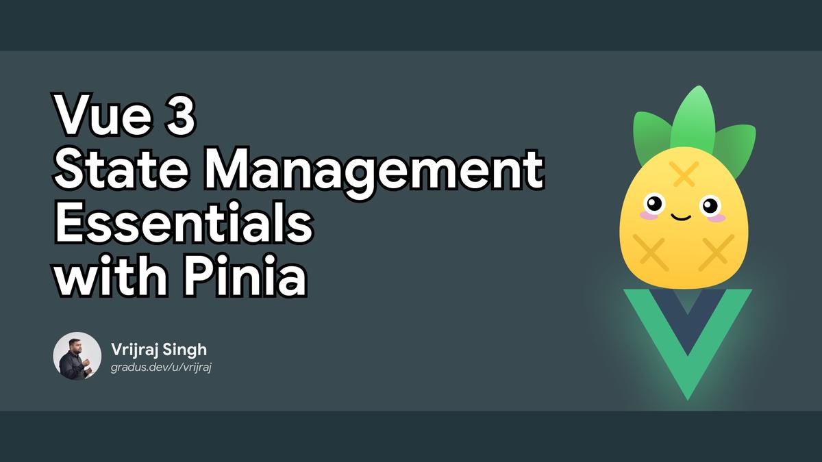 Vue 3 State Management Essentials with Pinia Cover Image
