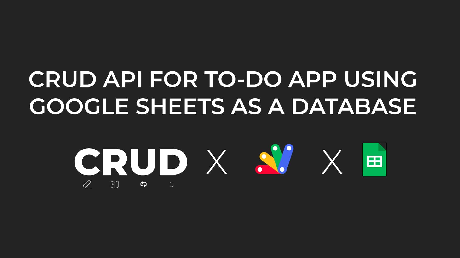 Building a CRUD API for a To-Do App with Google Sheets and Apps Script Cover Image