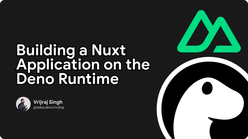 Building a Nuxt Application on the Deno Runtime Cover Image
