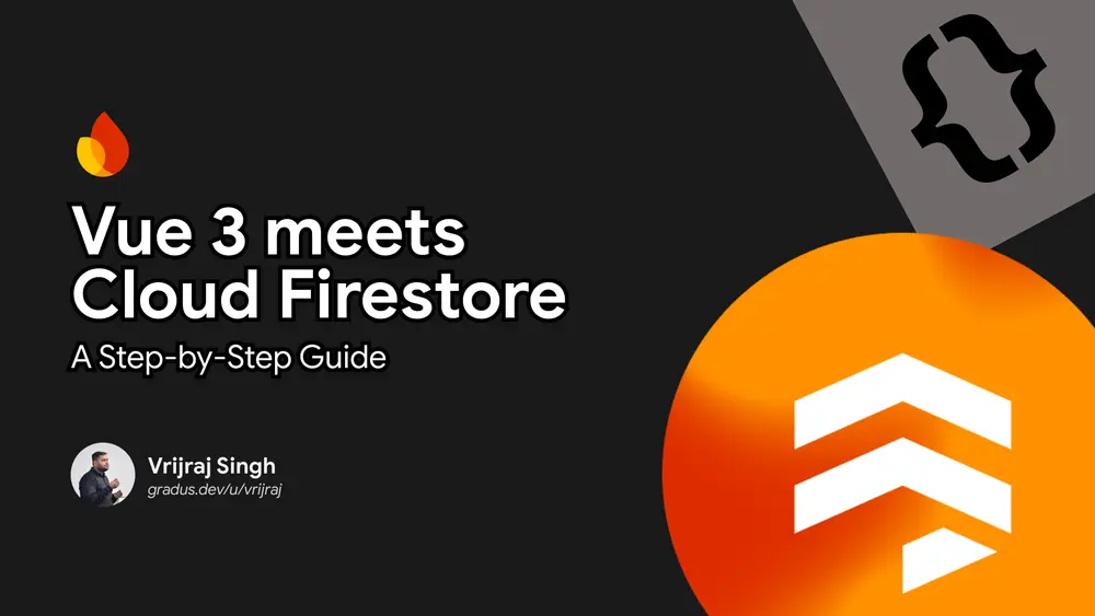 Vue 3 Meets Cloud Firestore: A Step-by-Step Guide Cover Image