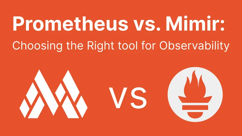 Prometheus vs. Mimir: Choosing the Right tool for Observability Cover Image
