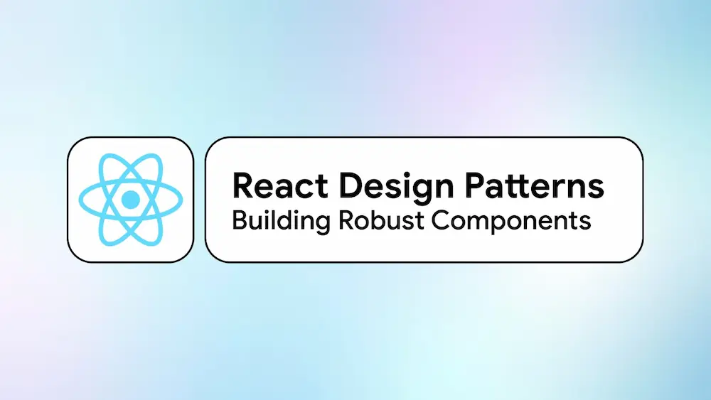 React Design Patterns: Building Robust Components Cover Image