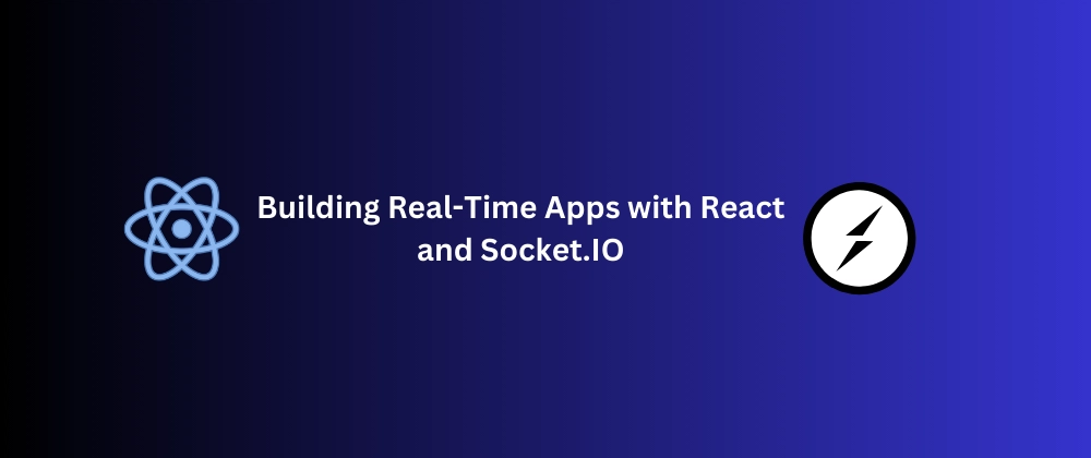 Building Real-Time Apps with React and Socket.IO Cover Image