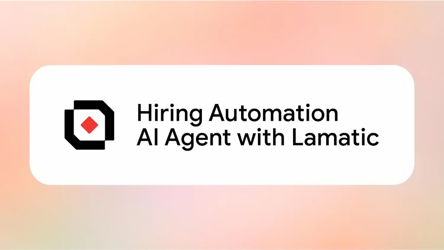Hiring Automation AI Agent with Lamatic Cover Image