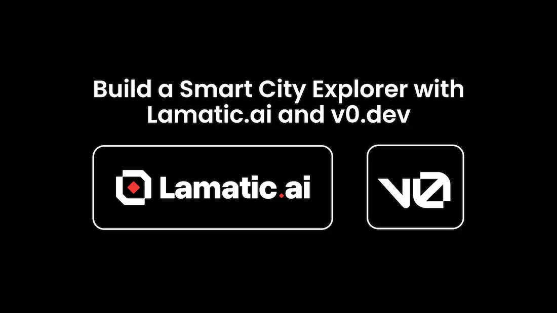 Build a Smart City Explorer with lamatic.ai and v0.dev Cover Image