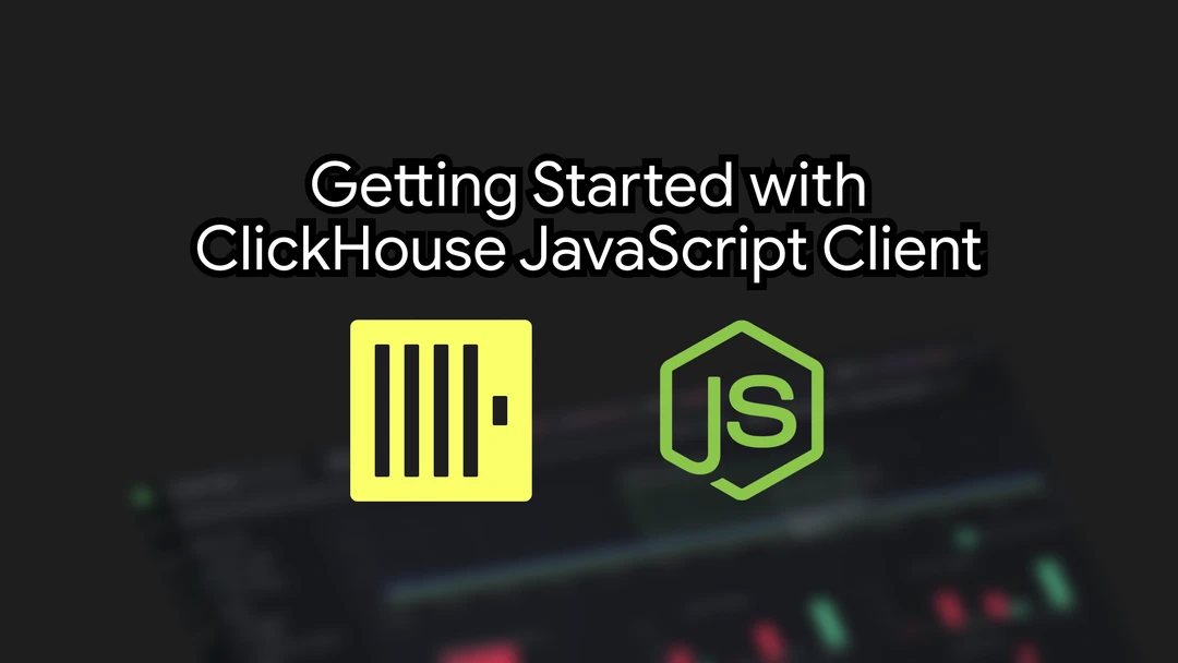 Getting Started with ClickHouse JavaScript Client Cover Image