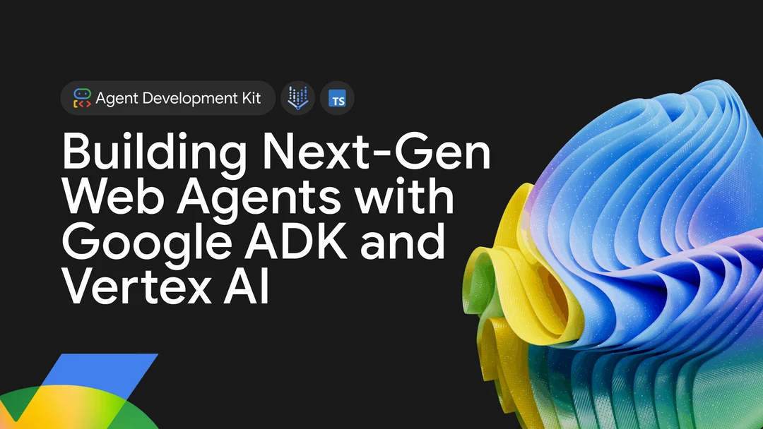 Building Next-Gen Web Agents with Google ADK and Vertex AI Cover Image